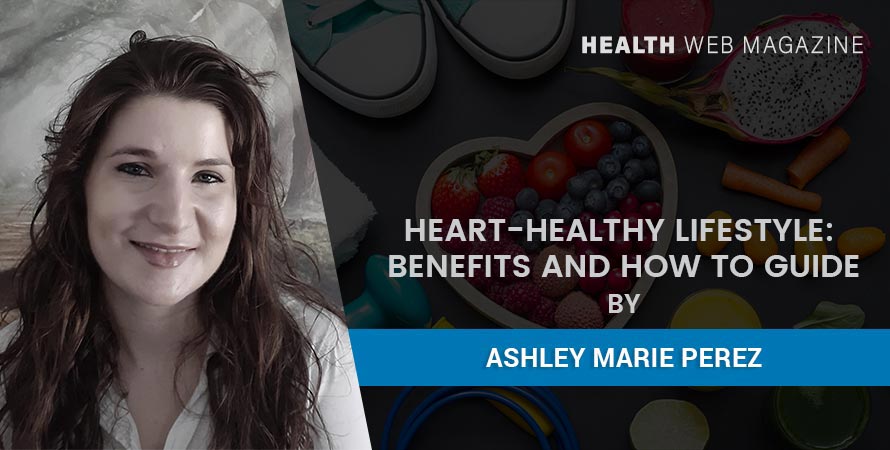 3 Benefits & Tips On How To Guide Heart Healthy Lifestyle