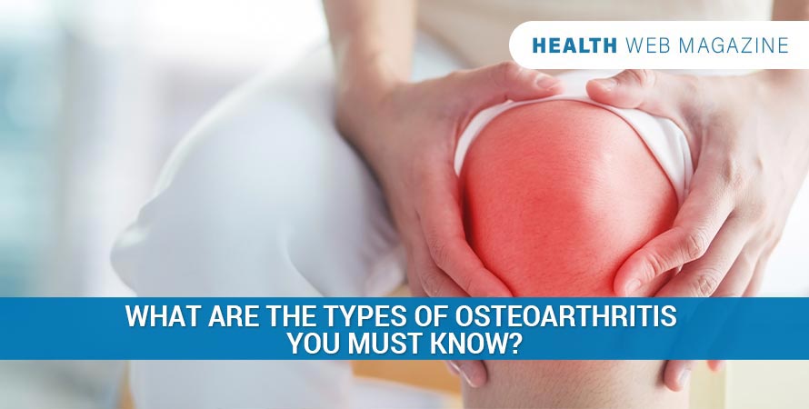 Types of Osteoarthritis: How to Treat According to its Type?